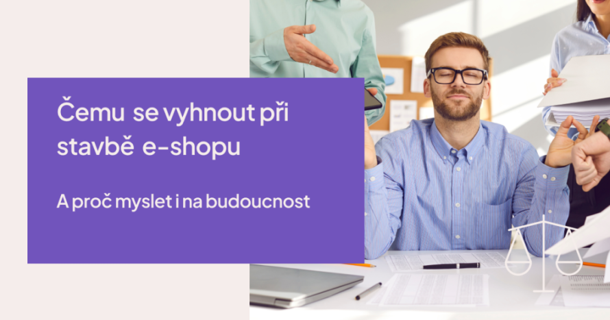 Čemu se vyhnout při stavbě moderního e-shopu