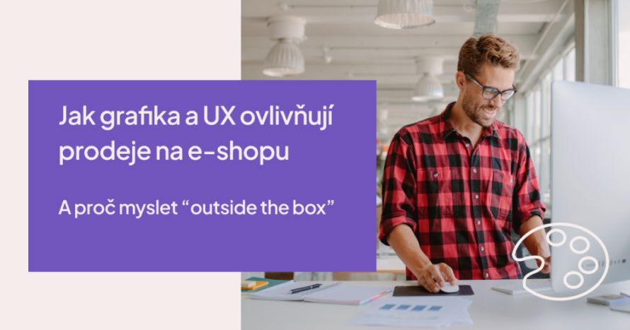 Ako grafické spracovanie a UX ovlivňujú predaje na e-shope