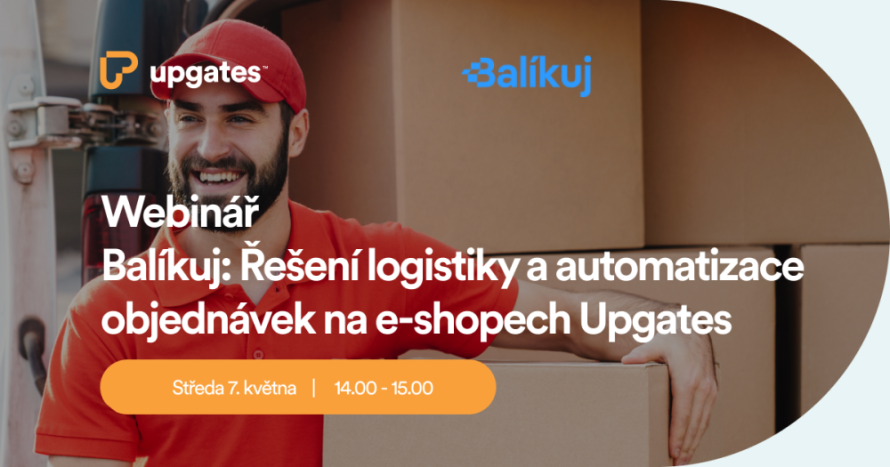 Záznam Webináře Balíkuj: Řešení logistiky a automatizace objednávek na e-shopech Upgates