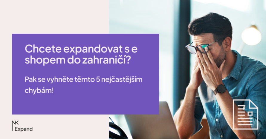 Chcete expandovat s e shopem do zahraničí? Pak se vyhněte těmto 5 nejčastějším chybám!