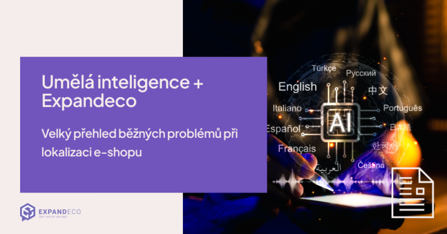 Umělá inteligence + Expandeco = Velký přehled běžných problémů při lokalizaci e-shopu