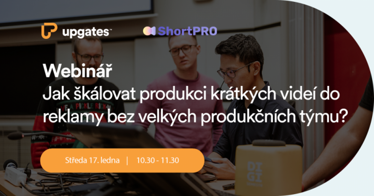 Webinář ShortPRO: jak škálovat produkci krátkých videí do reklamy bez velkých produkčních týmu?