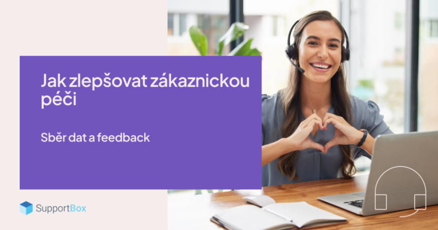 Ako zlepšovať zákaznícku starostlivosť: zber údajov a spätná väzba