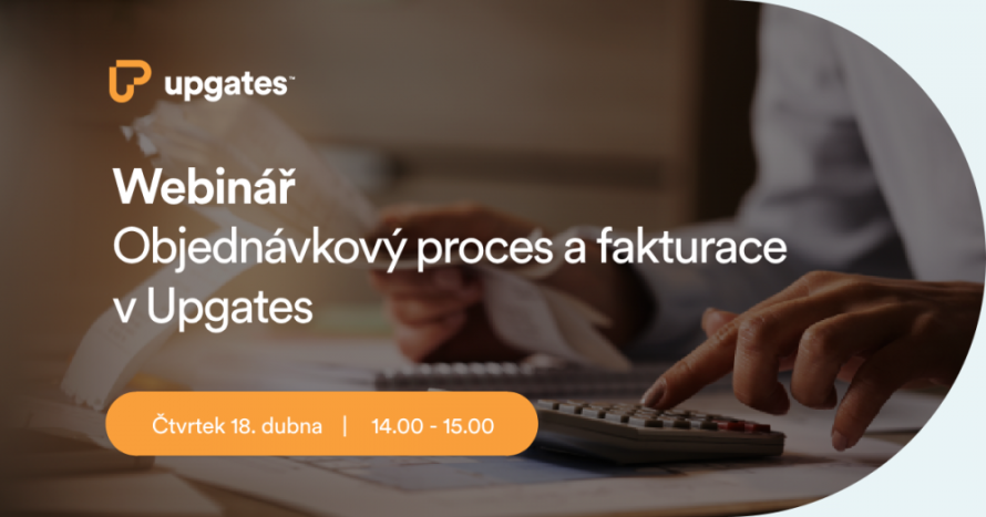 Webinář Upgates: správné nastavení objednávkového procesu a fakturace