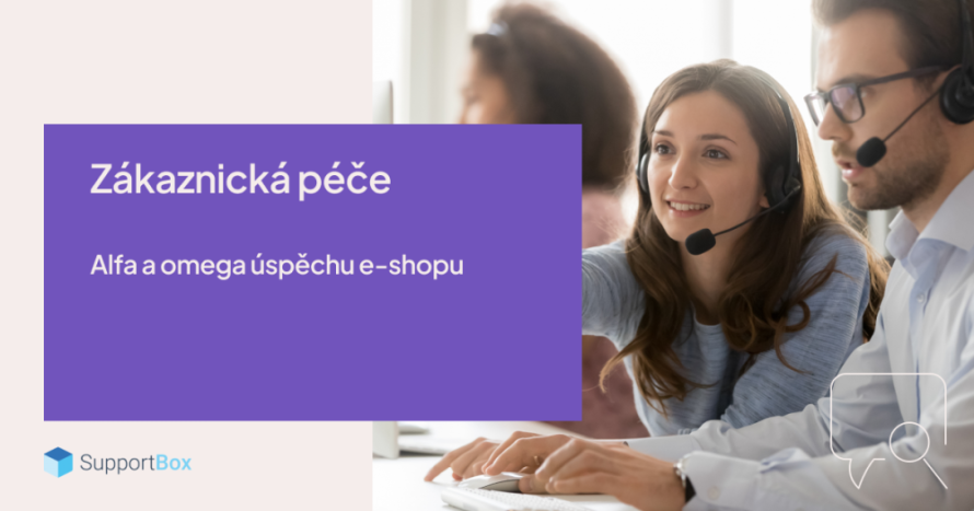 Zákaznická péče: alfa a omega úspěchu e-shopu